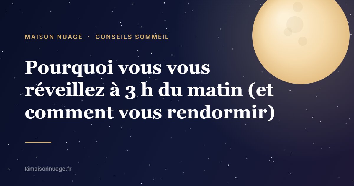 Pourquoi vous vous réveillez à 3 h du matin (et comment vous rendormir) | Maison Nuage