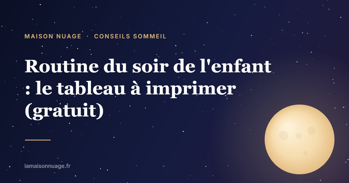 Routine du soir de l'enfant : le tableau à imprimer (gratuit) | Maison Nuage